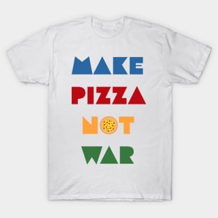 Make pizza not war T-Shirt